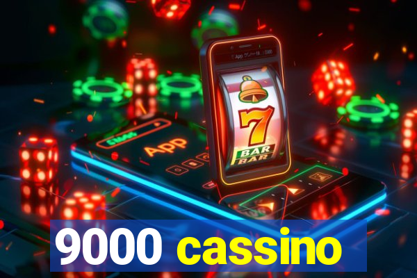 9000 cassino