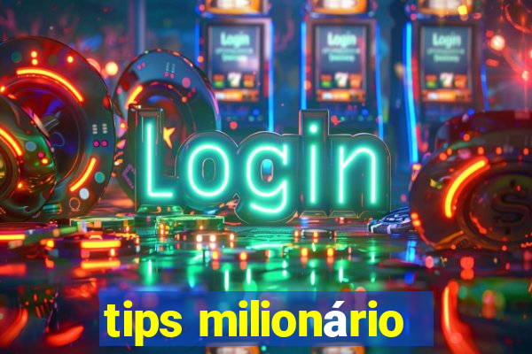 tips milionário