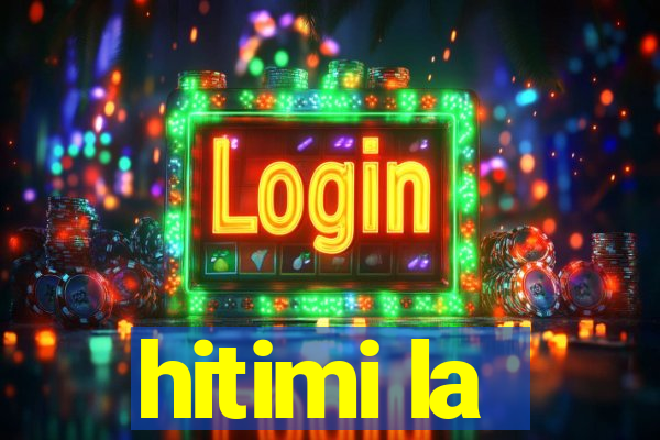 hitimi la