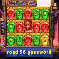 road 96 password