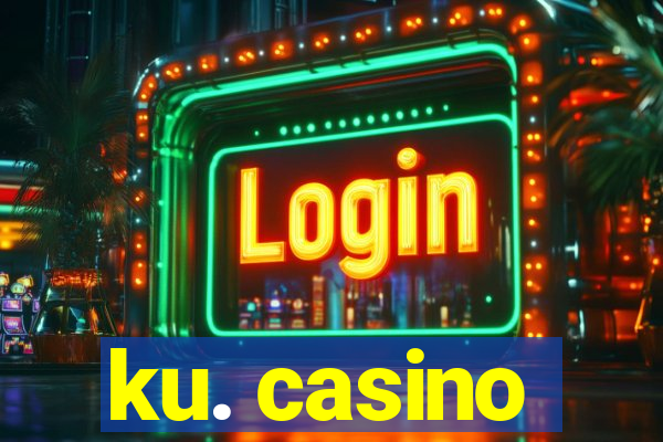 ku. casino