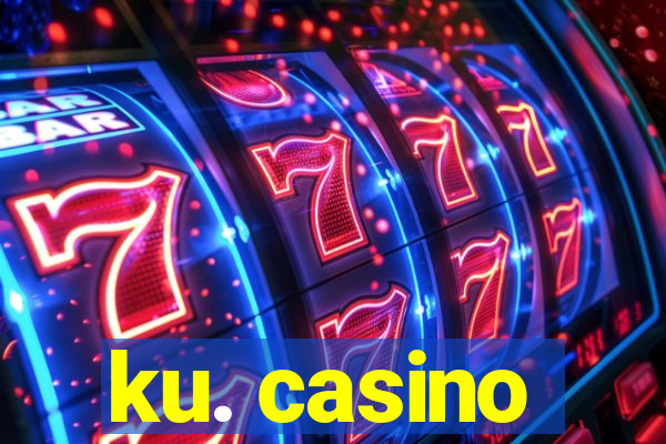 ku. casino