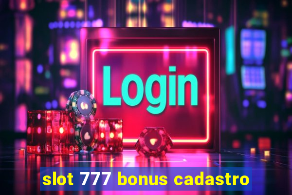 slot 777 bonus cadastro