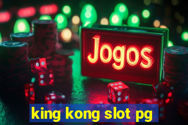 king kong slot pg