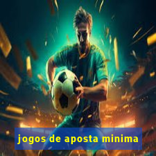 jogos de aposta minima