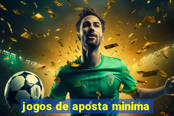 jogos de aposta minima