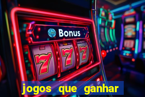 jogos que ganhar dinheiro de verdade