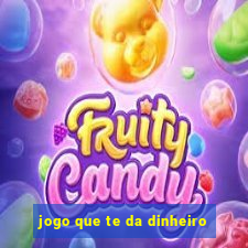 jogo que te da dinheiro