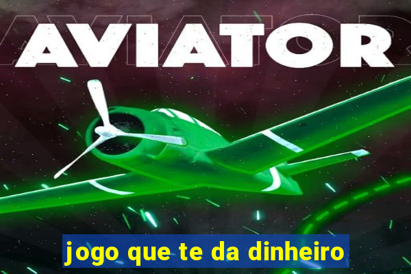 jogo que te da dinheiro