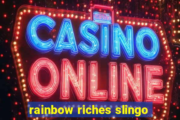 rainbow riches slingo