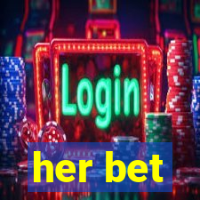 her bet