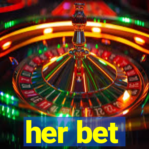 her bet