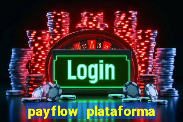 payflow plataforma de jogos