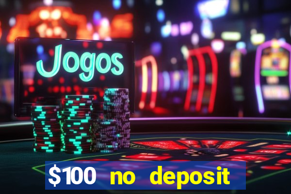 $100 no deposit bonus online casino