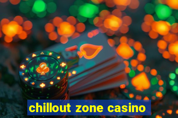 chillout zone casino