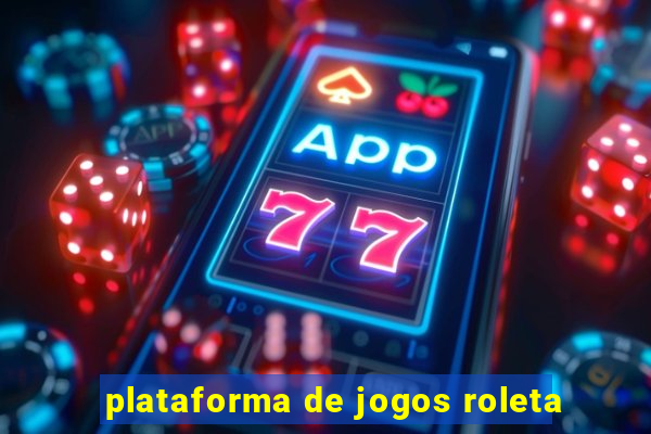 plataforma de jogos roleta