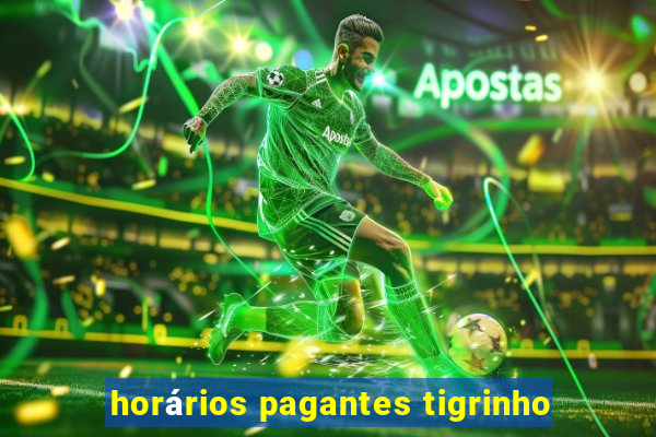 horários pagantes tigrinho