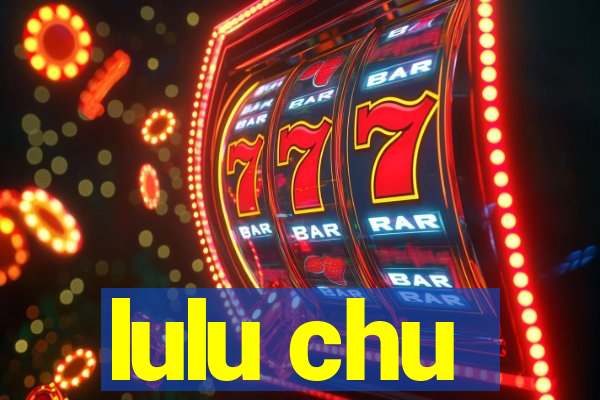 lulu chu