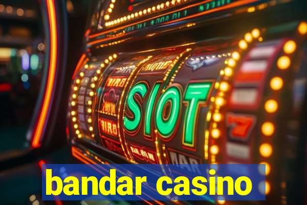 bandar casino