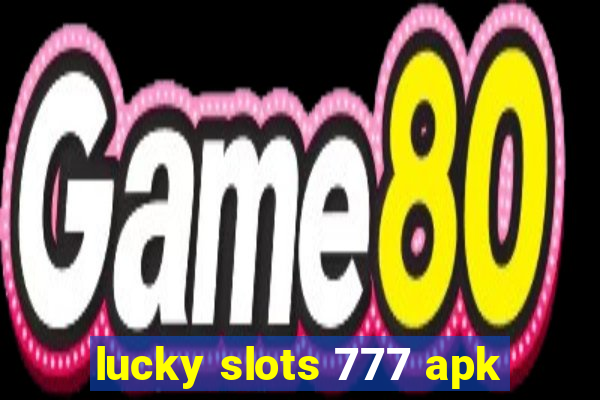 lucky slots 777 apk