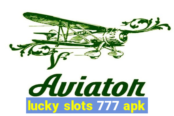 lucky slots 777 apk