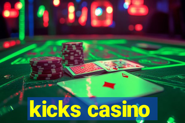 kicks casino