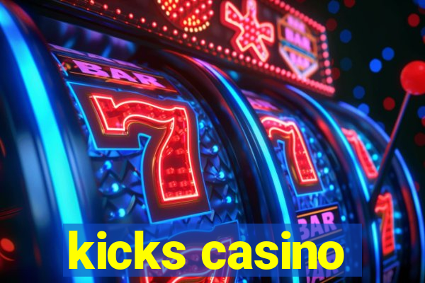 kicks casino