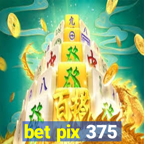 bet pix 375