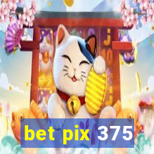 bet pix 375