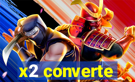 x2 converte