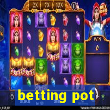 betting pot