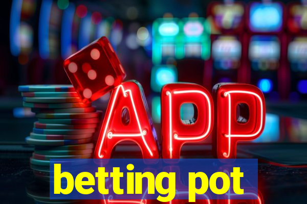 betting pot