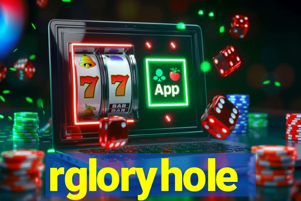 rgloryhole