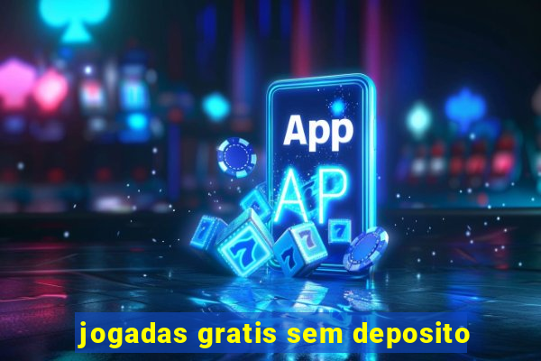 jogadas gratis sem deposito