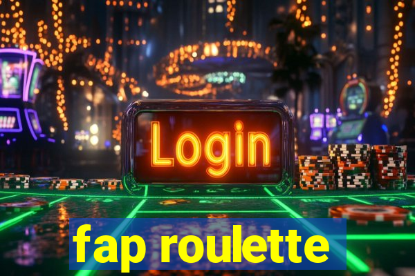 fap roulette