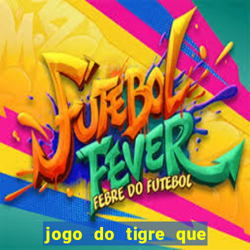 jogo do tigre que ganha bonus no cadastro