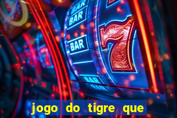 jogo do tigre que ganha bonus no cadastro