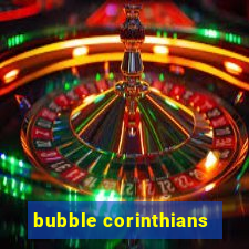 bubble corinthians