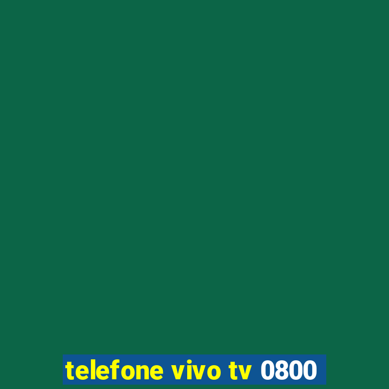 telefone vivo tv 0800