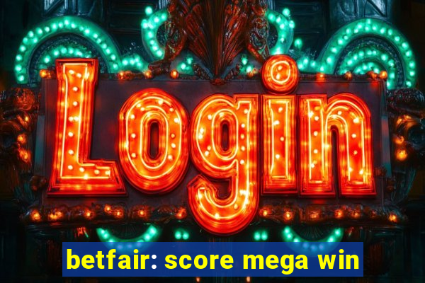 betfair: score mega win