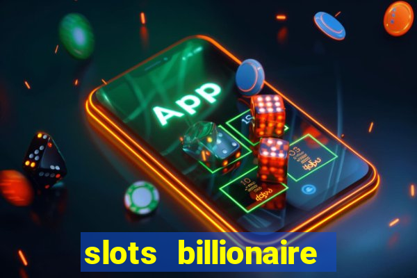 slots billionaire gcash 777