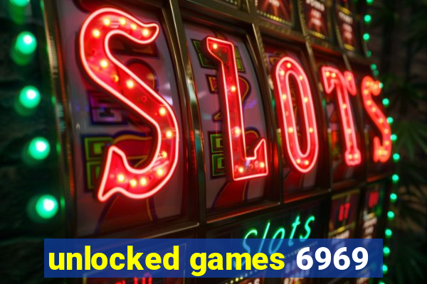 unlocked games 6969