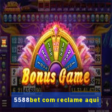 5588bet com reclame aqui