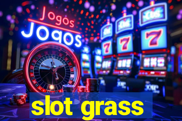 slot grass