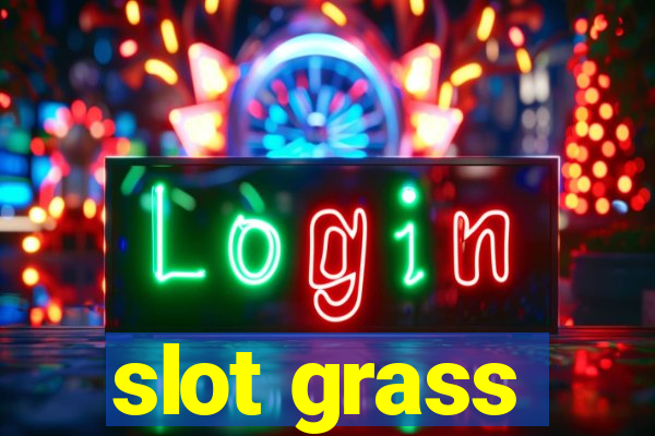 slot grass