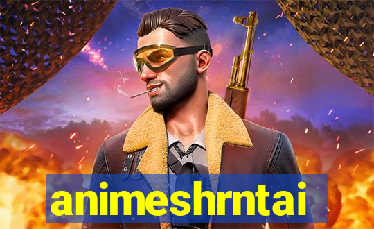 animeshrntai