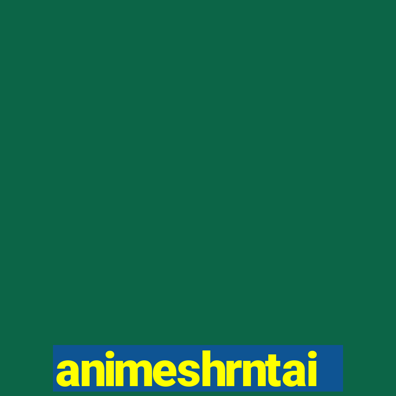 animeshrntai