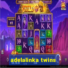 adelalinka twins