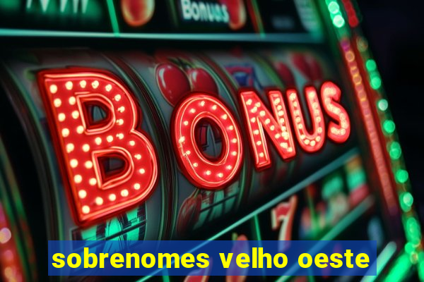 sobrenomes velho oeste