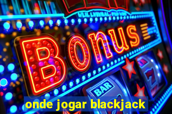 onde jogar blackjack